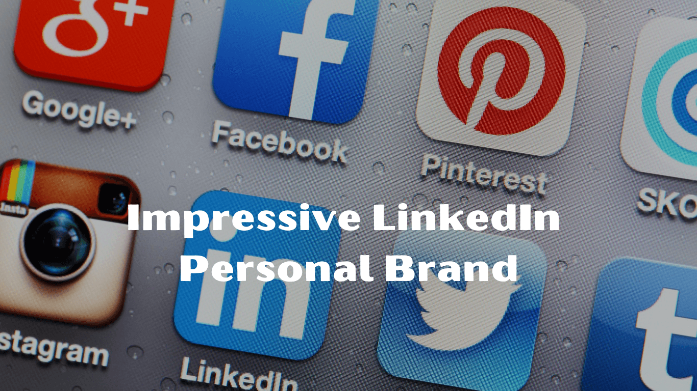 Impressive LinkedIn Personal Brand