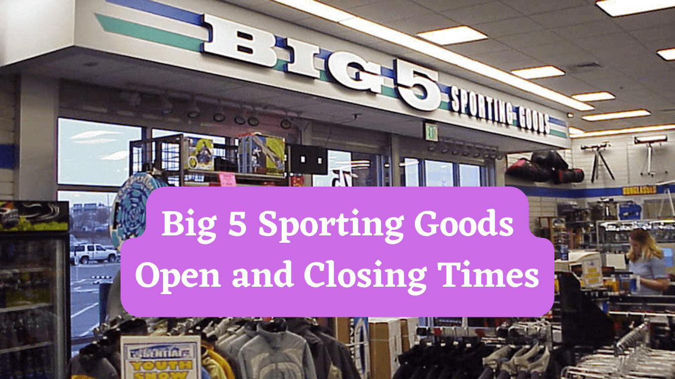 Big 5 Sporting Goods Open and Closing Times