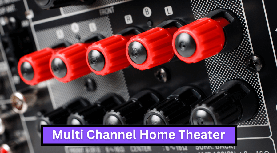 Multi Channel Home Theater