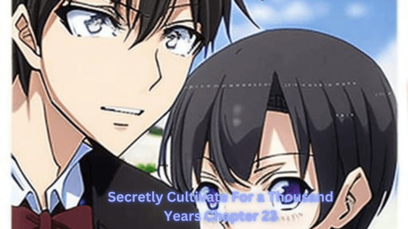 Secretly Cultivate For a Thousand Years Chapter 23