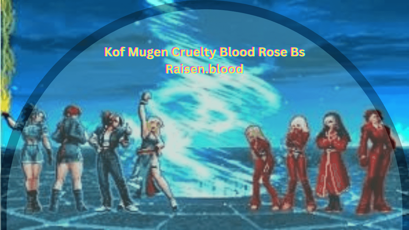 Kof Mugen Cruelty Blood Rose Vs Raisen.blood