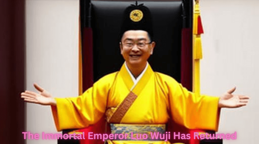 The Immortal Emperor Luo Wuji Has Returned