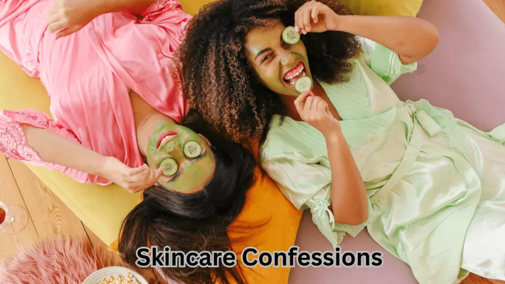 Skincare Confessions