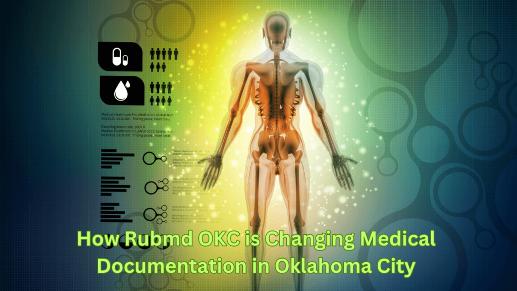 How Rubmd OKC is Changing Medical Documentation in Oklahoma City