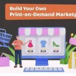 Steps to Build Your Own Print-on-Demand Marketplace Website