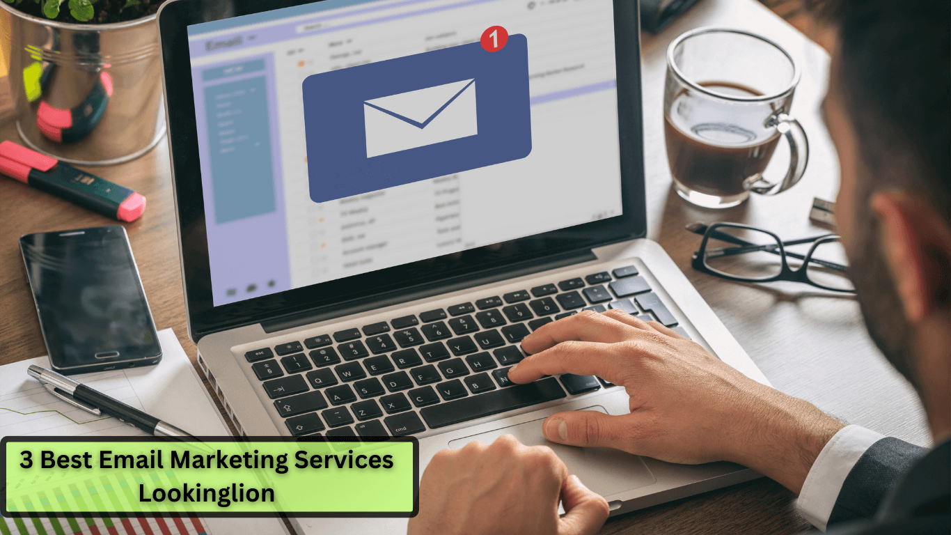 3 Best Email Marketing Services Lookinglion: Boost Your Campaigns with These Powerhouses