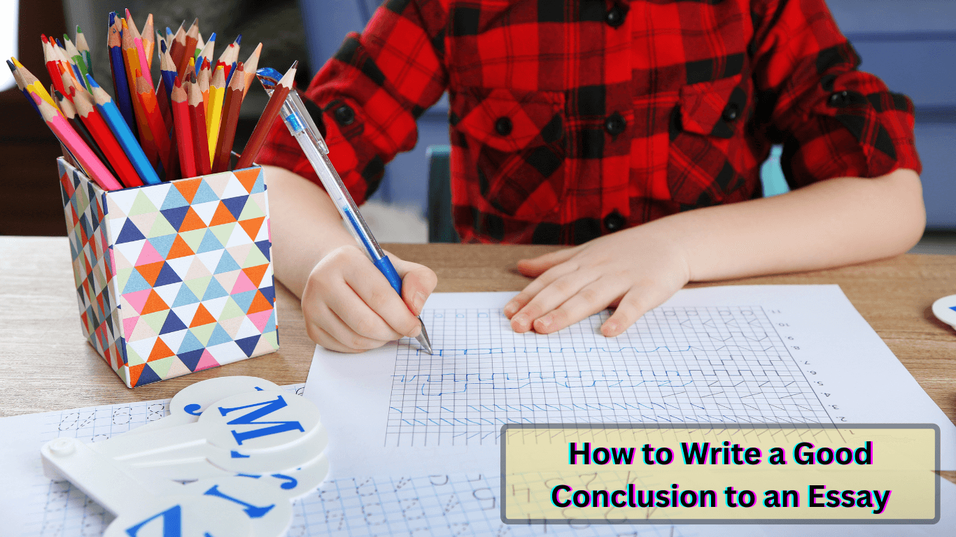 How to Write a Good Conclusion to an Essay