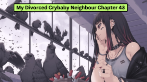 My Divorced Crybaby Neighbour Chapter 43