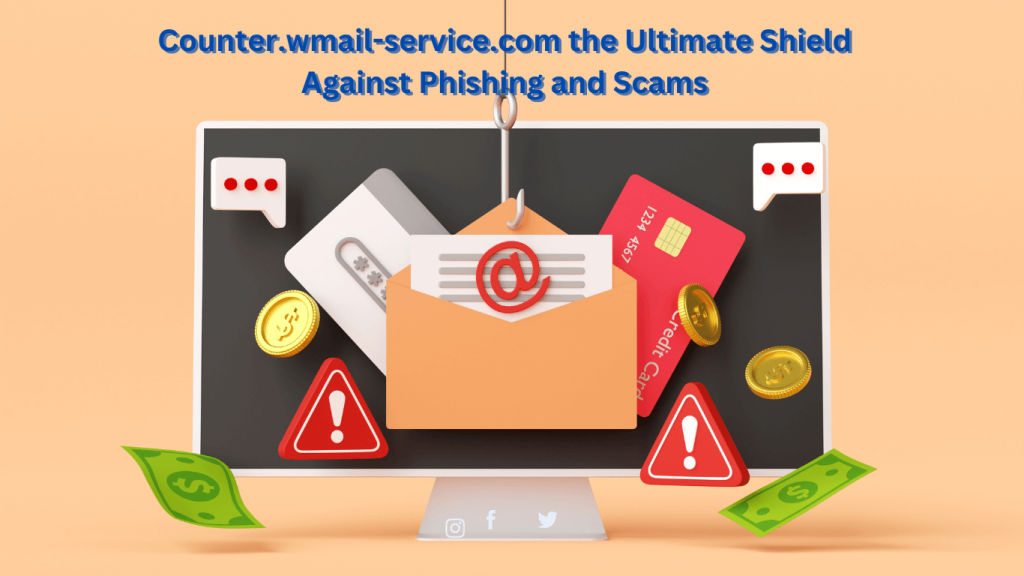Is Counter.wmail-service.com the Ultimate Shield Against Phishing and Scams