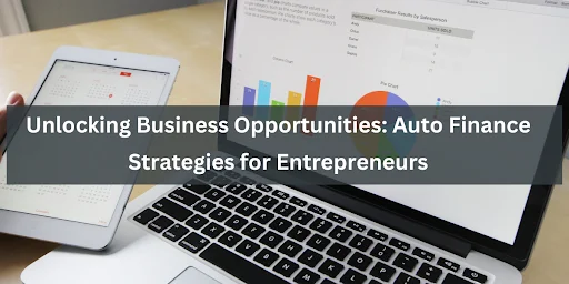 Auto Finance Strategies for Entrepreneurs